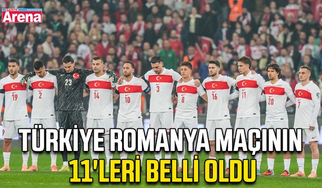 Türkiye Romanya maçının 11'leri belli oldu