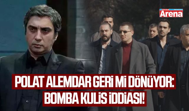 Polat Alemdar geri mi dönüyor: Bomba kulis bilgisi!