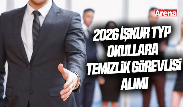 2026 İŞKUR TYP Okullara temizlik görevlisi alımı