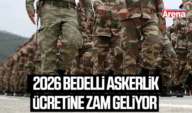 2026 bedelli askerlik ücretine zam geliyor