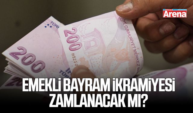 Emekli bayram ikramiyesi zamlanacak mı?