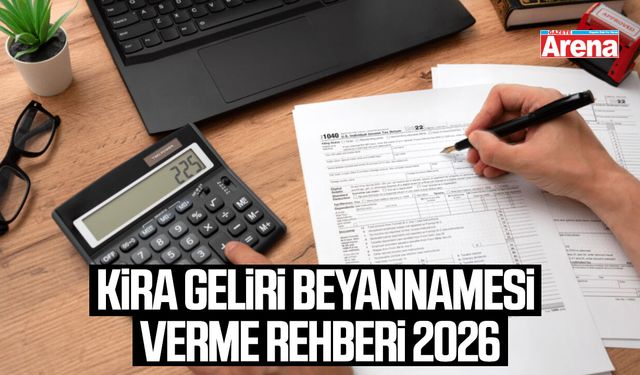 Kira geliri beyannamesi verme rehberi 2026