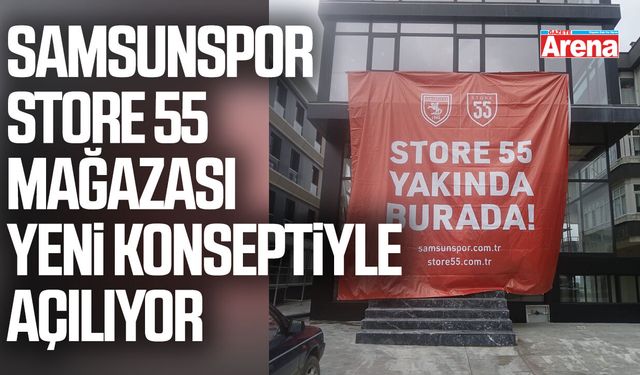 Samsunspor Store 55 Mağazası yeni konseptiyle açılıyor