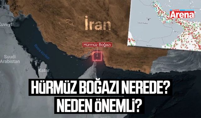 Hürmüz Boğazı nerede? Neden önemli?