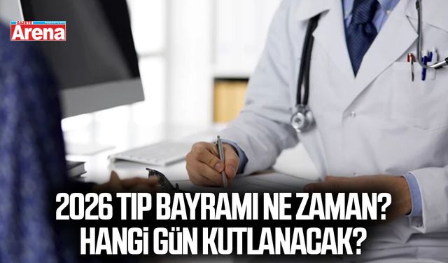 2026 Tıp Bayramı ne zaman? Hangi gün kutlanacak?