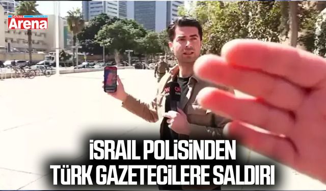 İsrail polisinden Türk gazetecilere saldırı