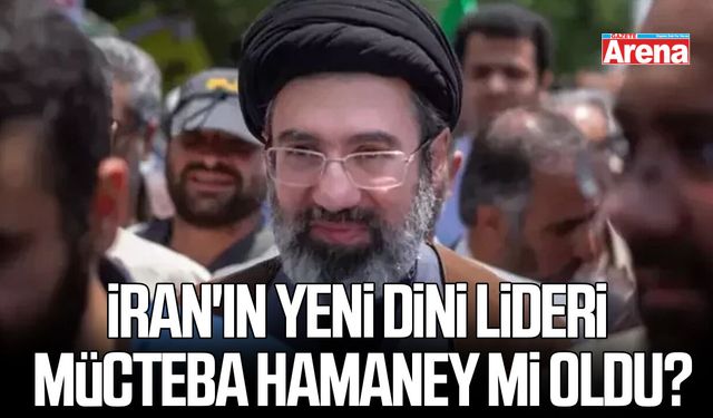 İran'ın yeni dini lideri Mücteba Hamaney mi oldu?
