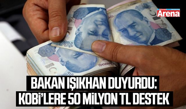 Bakan Işıkhan duyurdu: KOBİ’lere 50 Milyon TL destek