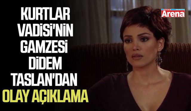 Kurtlar Vadisi'nin Gamzesi'nden olay açıklamalar