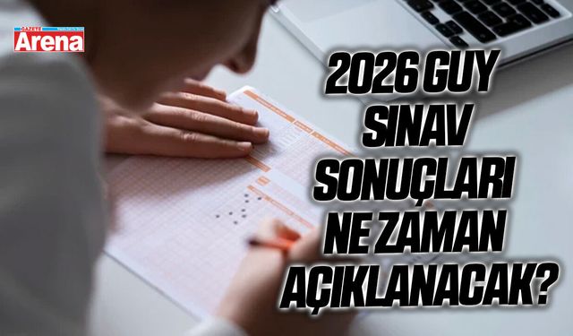 2026 GUY sınav sonuçları ne zaman açıklanacak?