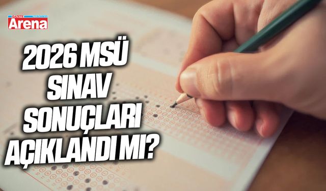 2026 MSÜ sınav sonuçları açıklandı mı?