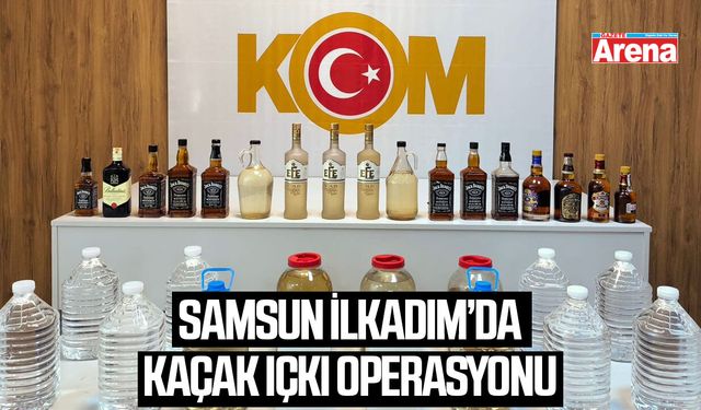 Samsun İlkadım'da kaçak içki operasyonu