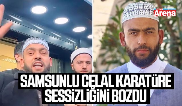 Samsunlu Celal Karatüre sessizliğini bozdu