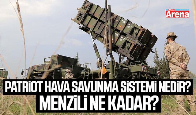 Patriot hava savunma sistemi nedir? Menzili ne kadar?