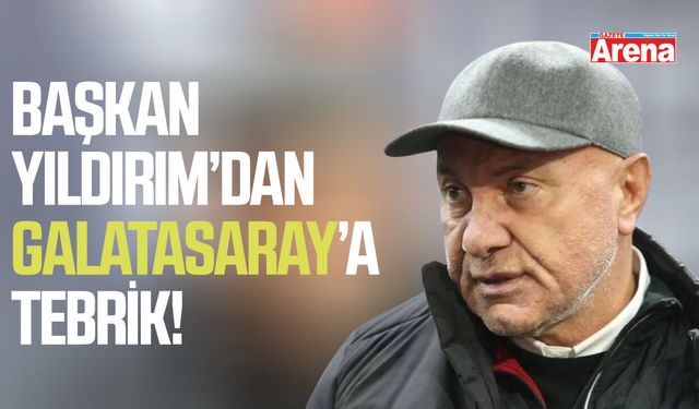 Başkan Yıldırım'dan Galatasaray'a tebrik