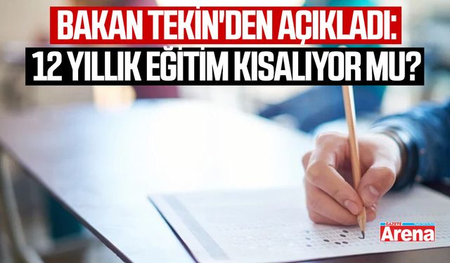 Bakan Tekin'den açıkladı: 12 yıllık eğitim kısalıyor mu?