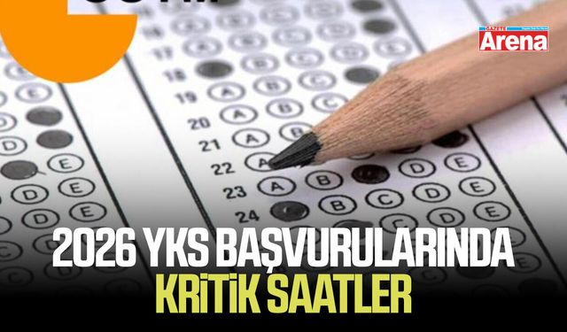 2026 YKS başvurularında kritik saatler