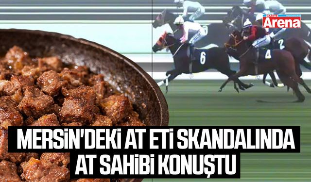 Mersin'deki at eti skandalında at sahibi konuştu