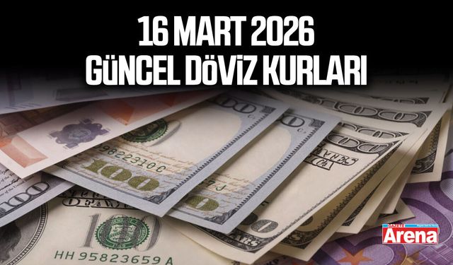 16 Mart 2026 güncel döviz kurları