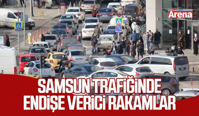 Samsun'da trafiğe kayıtlı araç sayısı belli oldu