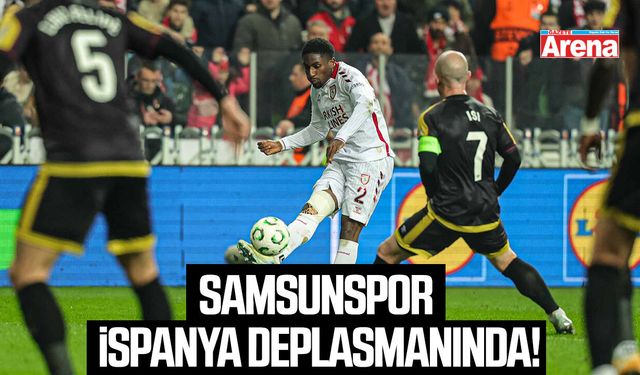 Samsunspor Konferans Ligi'nde İspanya deplasmanında