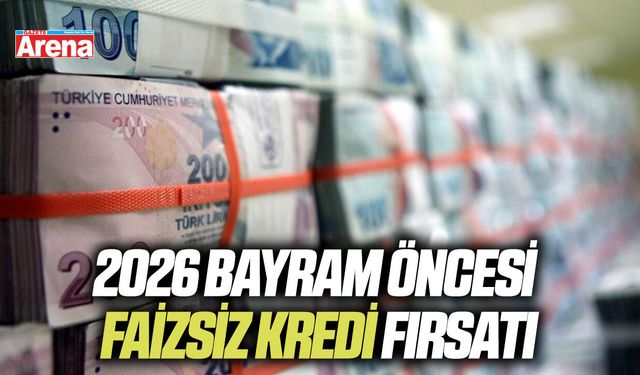 2026 Bayram öncesi faizsiz kredi fırsatı