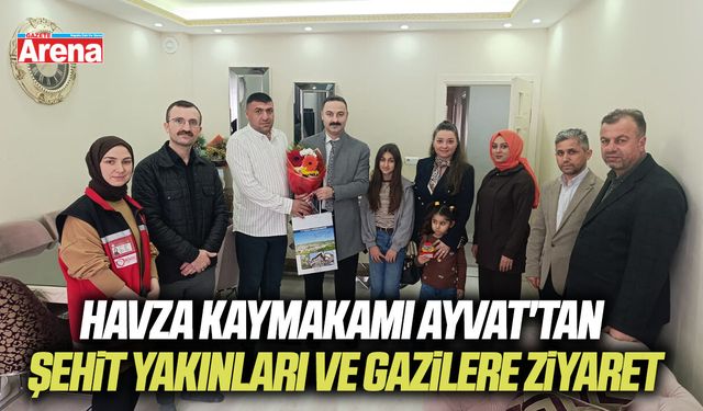 Havza Kaymakamı Ayvat'tan şehit yakınları ve gazilere ziyaret