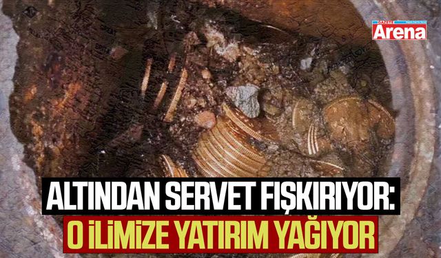 Altından servet fışkırıyor: O ilimize yatırım yağıyor
