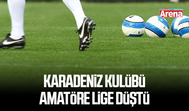 Süper Lig'den amatöre sert düşüş