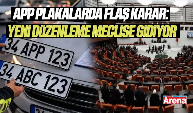 APP Plakalarda flaş karar: Yeni düzenleme meclise gidiyor