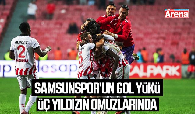 Samsunspor’un gol yükü üç yıldızın omuzlarında