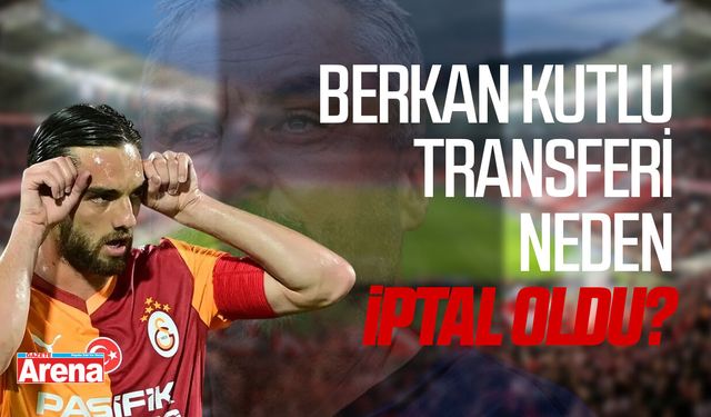 Samsunspor'da Berkan Kutlu transferi neden iptal oldu?