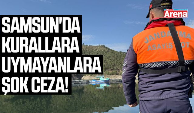 Samsun'da kurallara uymayan balıkçılara şok ceza!