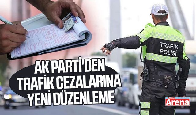 AK Parti'den trafik cezalarına yeni düzenleme