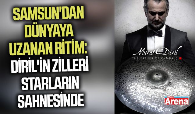 Samsun'dan dünyaya uzanan ritim: Diril'in zilleri starların sahnesinde
