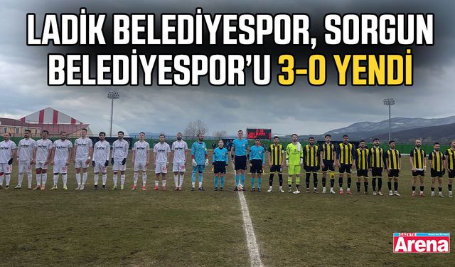 Ladik Belediyespor, Sorgun Belediyespor’u 3-0 yendi