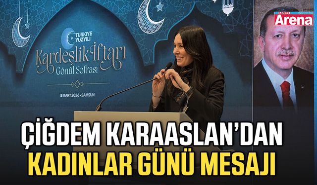 Çiğdem Karaaslan’dan Kadınlar Günü mesajı