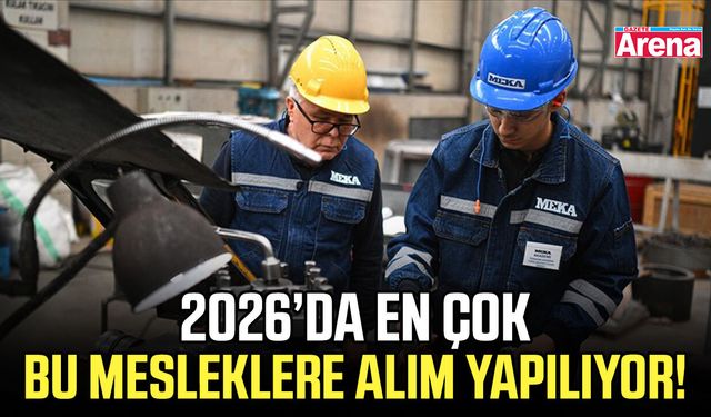2026’da en çok bu mesleklere alım yapılıyor!