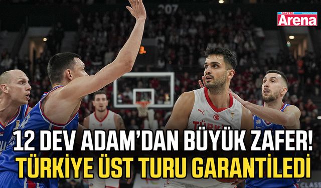 12 Dev Adam’dan büyük zafer! Türkiye üst turu garantiledi