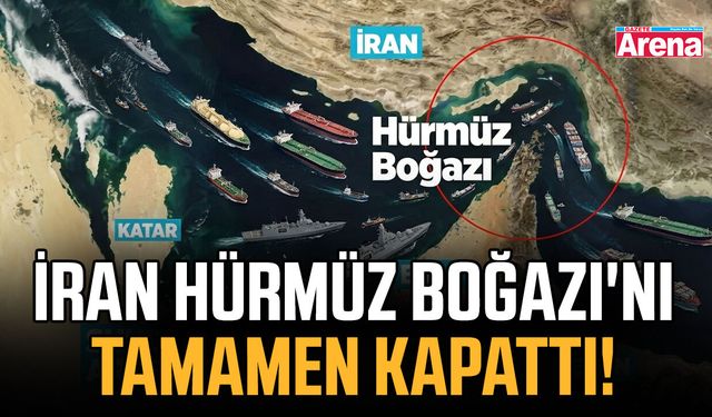 SON DAKİKA İran Hürmüz Boğazı'nı tamamen kapattı!