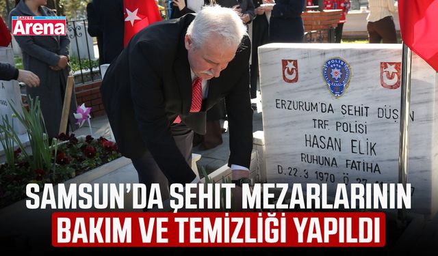 Samsun’da şehit mezarlarının bakım ve temizliği yapıldı