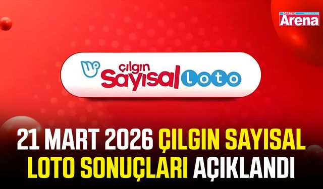 21 Mart 2026 Çılgın Sayısal Loto sonuçları açıklandı