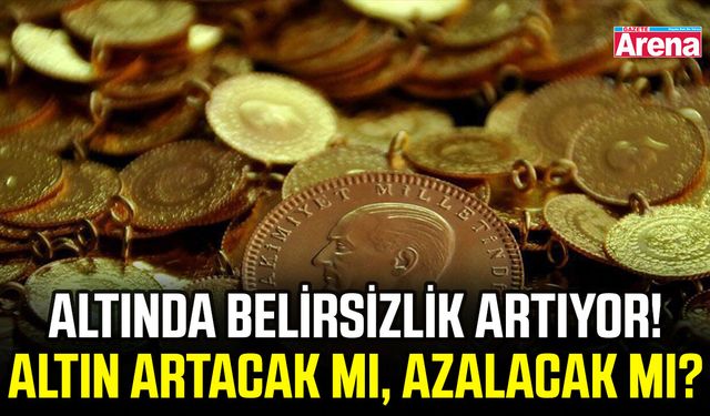 Altında belirsizlik artıyor! Aktın artacak mı, azalacak mı?