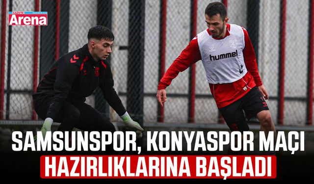 Samsunspor, Konyaspor maçı hazırlıklarına başladı