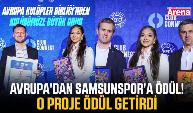 Avrupa'dan Samsunspor'a ödül! O proje ödül getirdi