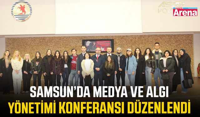 Samsun’da Medya ve Algı Yönetimi Konferansı düzenlendi