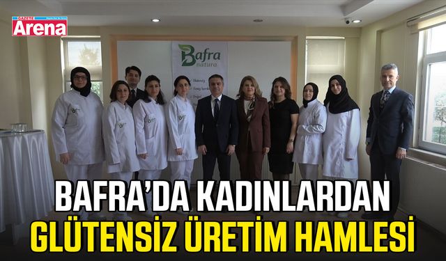 Bafra’da kadınlardan glütensiz üretim hamlesi