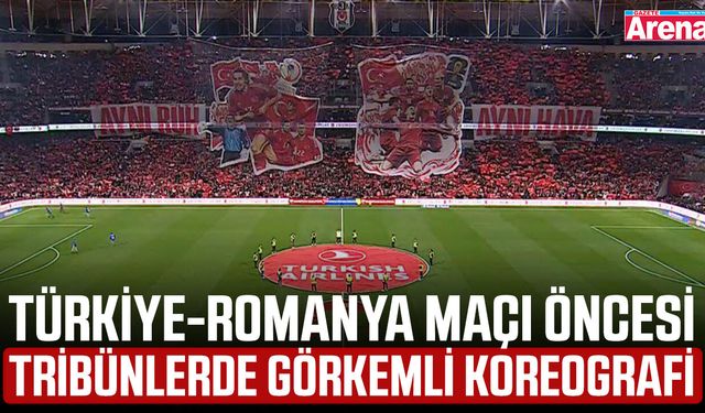 Türkiye-Romanya maçı öncesi tribünlerde görkemli koreografi
