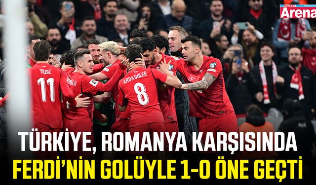 Türkiye, Romanya karşısında Ferdi’nin golüyle 1-0 öne geçti