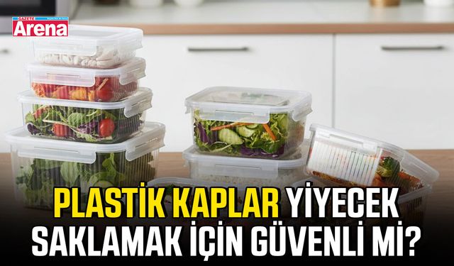 Plastik kaplar yiyecek saklamak için güvenli mi?